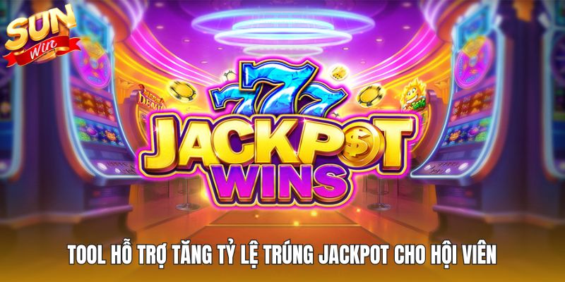 Tool hỗ trợ tăng tỷ lệ trúng Jackpot cho hội viên