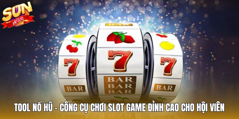 Tool Nổ Hũ - Công Cụ Chơi Slot Game Đỉnh Cao Cho Hội Viên